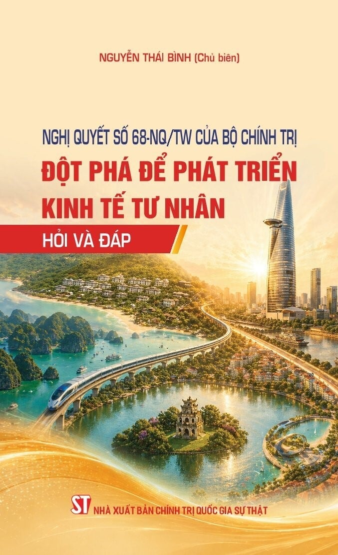 Nghị Quyết Số 68-NQ/TW Của Bộ Chính Trị: Đột Phá Để Phát Triển Kinh Tế Tư Nhân - Hỏi Và Đáp - Nguyễn Thái Bình (Chủ biên)