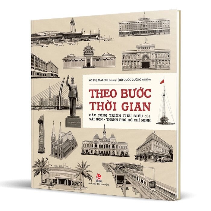 Theo Bước Thời Gian - Các Công Trình Tiêu Biểu Của Sài Gòn - Thành Phố Hồ Chí Minh (Bìa Cứng) - Võ Thị Mai Chi, Hồ Quốc Cường