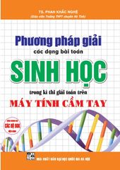 Phương Pháp Giải Các Dạng Bài Toán Sinh Học Trong Kì Thi Giải Toán Trên Máy Tính Cầm Tay - Phan Khắc Nghệ