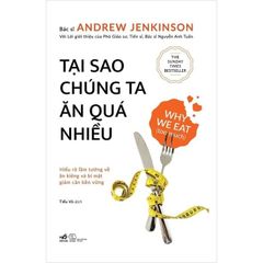 Tại Sao Chúng Ta Ăn Quá Nhiều - Khoa Học Mới Về Sự Thèm Ăn Và Chứng Béo Phì - Bác sĩ Andrew Jenkinson