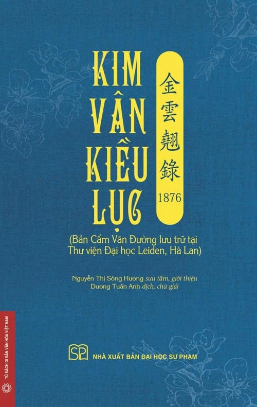Kim Vân Kiều Lục 金 雲 翹 錄 1876 (Bản Cẩm Văn Đường Lưu Trữ  Tại Thư Viện Đại Học Leiden, Hà Lan) - Bìa Mềm - Nguyễn Thị Sông Hương
