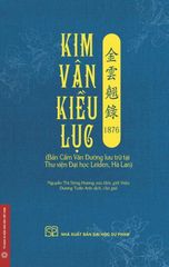 Kim Vân Kiều Lục 金 雲 翹 錄 1876 (Bản Cẩm Văn Đường Lưu Trữ  Tại Thư Viện Đại Học Leiden, Hà Lan) - Bìa Mềm - Nguyễn Thị Sông Hương