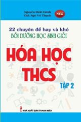 Combo 2 Cuốn 22 Chuyên Đề Hay Và Khó Bồi Dưỡng Học Sinh Giỏi Hóa Học THCS ( Tập 1 + 2 )