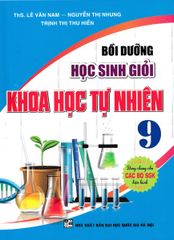 Bồi Dưỡng Học Sinh Giỏi Khoa Học Tự Nhiên 9 (Dùng Chung Cho Các Bộ Sgk Hiện Hành) - Lê Văn Nam
