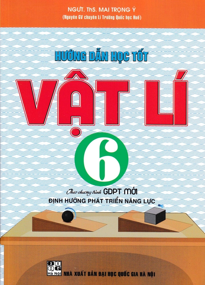 Hướng Dẫn Học Tốt Vật Lí 6 (Theo Chương Trình Giáo Dục Phổ Thông Mới - Định Hướng Phát Triển Năng Lực) - Mai Trọng Ý