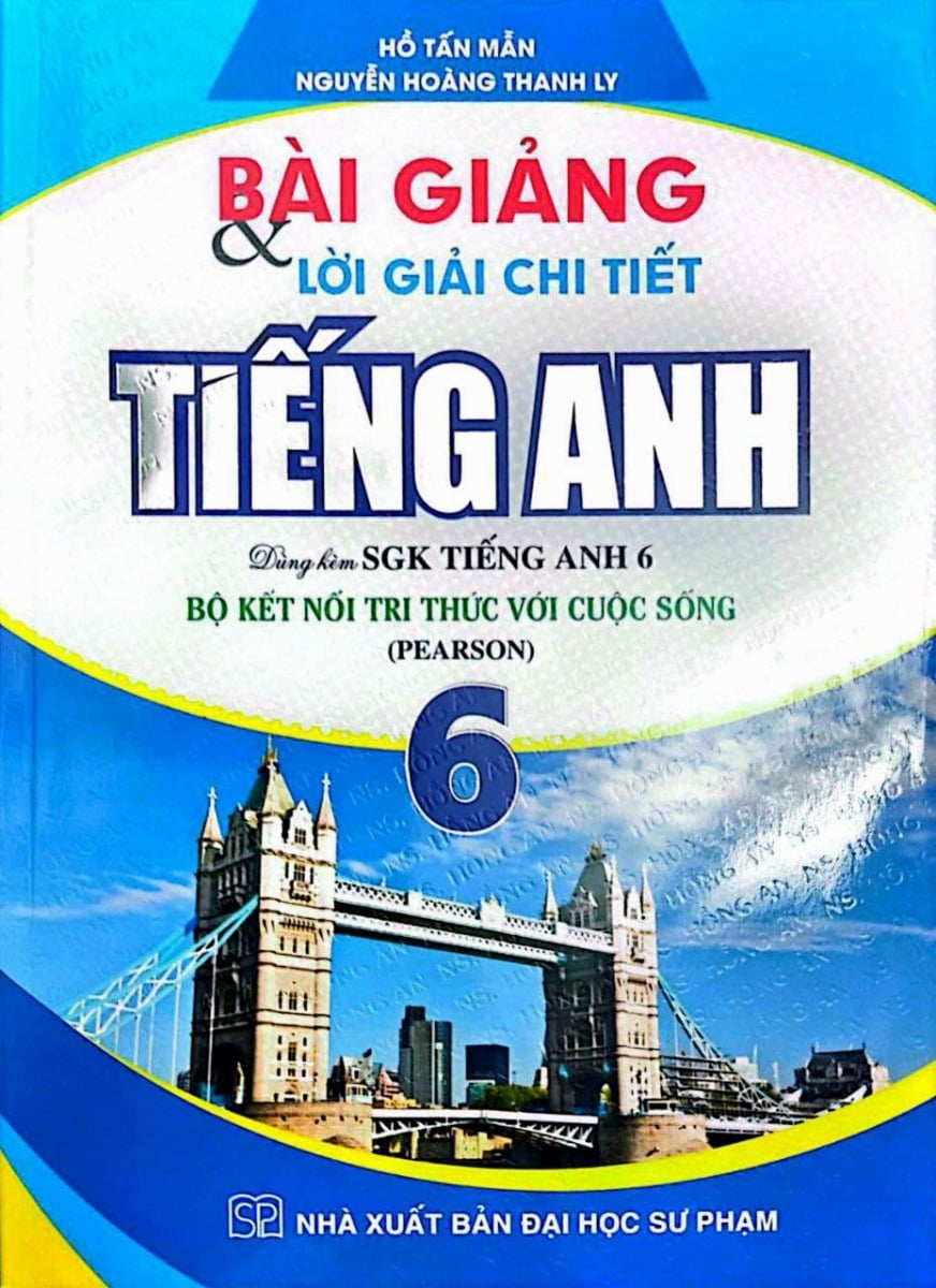 Bài Giảng Và Lời Giải Chi Tiết Tiếng Anh 6 (Dùng Kèm Sgk Bộ Kết Nối Tri Thức Với Cuộc Sống) - Hồ Tấn Mẫn