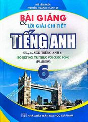Bài Giảng Và Lời Giải Chi Tiết Tiếng Anh 6 (Dùng Kèm Sgk Bộ Kết Nối Tri Thức Với Cuộc Sống) - Hồ Tấn Mẫn