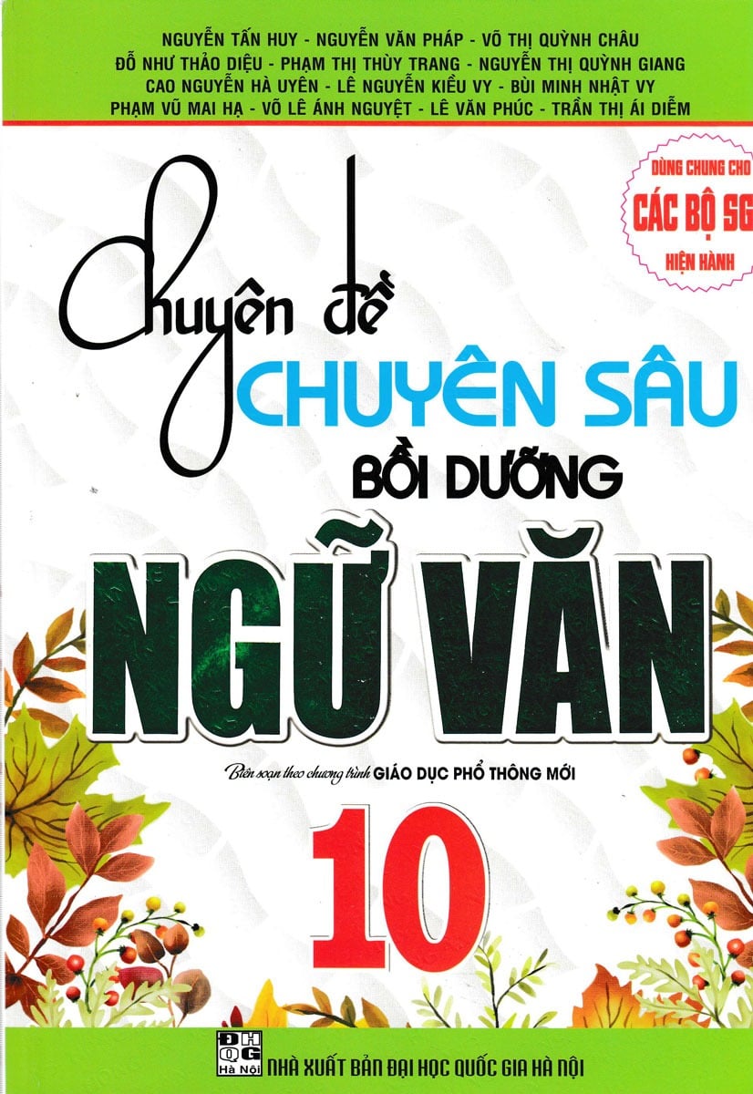 Chuyên Đề Chuyên Sâu Bồi Dưỡng Ngữ Văn 10 (Dùng Chung Cho Các Bộ Sgk Hiện Hành) - Nguyễn Tấn Huy