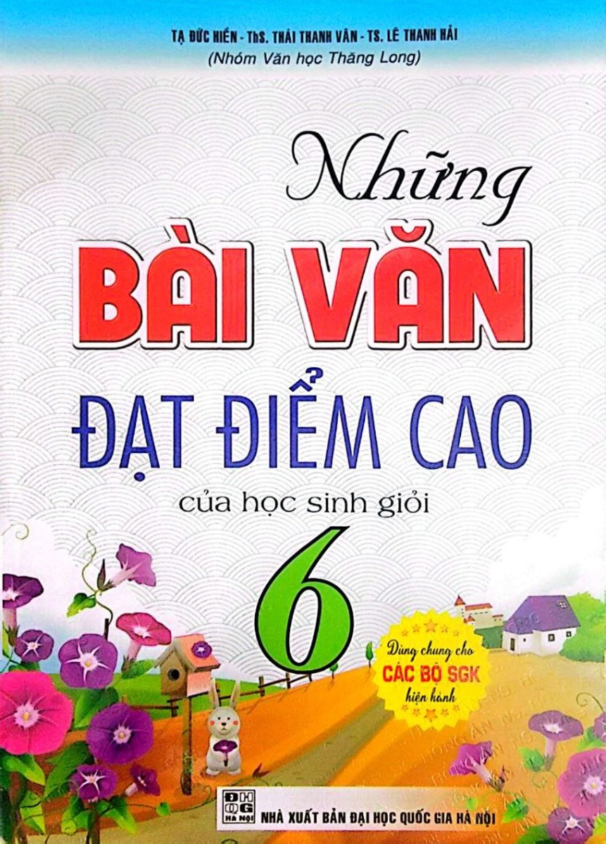 Những Bài Văn Đạt Điểm Cao Của Học Sinh Giỏi Lớp 6 (Dùng Chung Cho Các Bộ Sgk Hiện Hành) - Tạ Đức Hiền