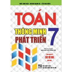Toán Thông Minh Và Phát Triển 7 (Dùng Chung Cho Các Bộ Sgk Hiện Hành) - Ngô Long Hậu