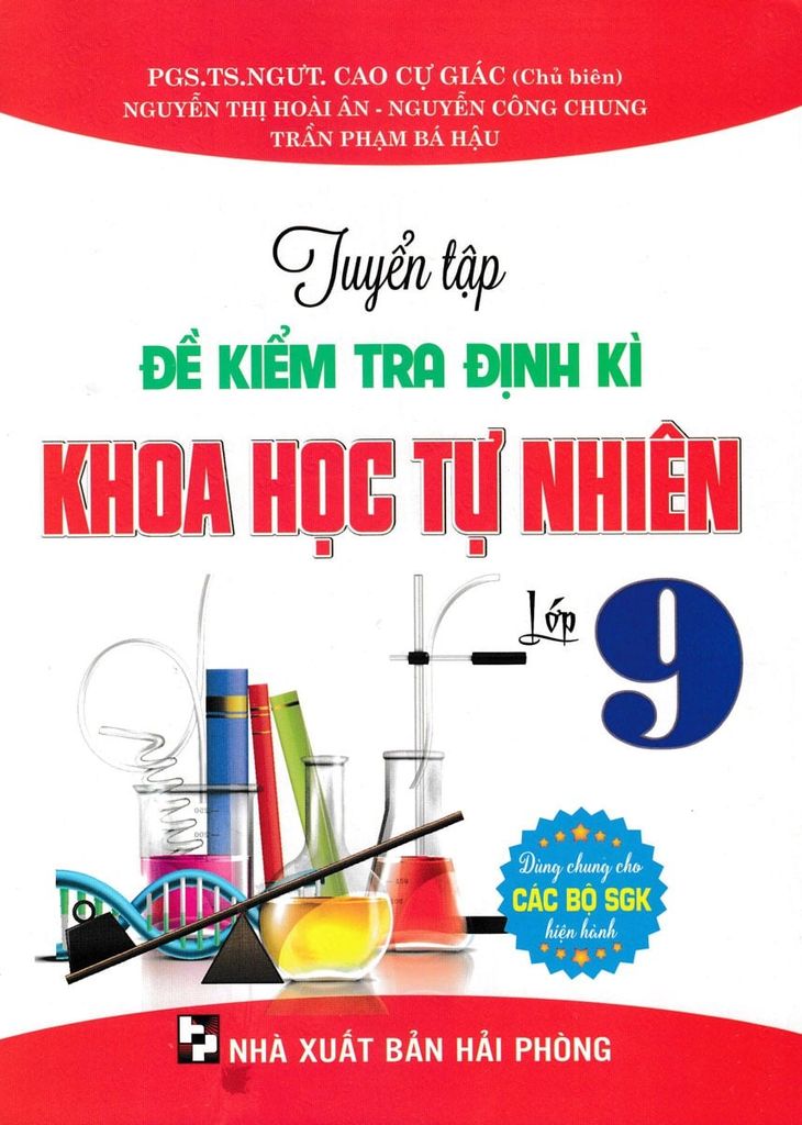 Sách Tuyển Tập Đề Kiểm Tra Định Kì Khoa Học Tự Nhiên Lớp 9 (Dùng Chung Cho Các Bộ Sgk Hiện Hành) - Cao Cự Giác