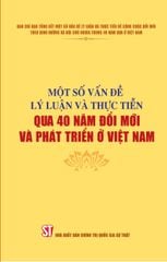 Một Số Vấn Đề Lý Luận Và Thực Tiễn Qua 40 Năm Đổi Mới Và Phát Triển Ở Việt Nam - Ban Chỉ Đạo Tổng Kết