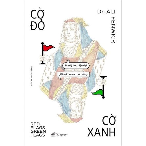  Cờ Đỏ, Cờ Xanh - Tâm Lý Học Hiện Đại Giải Mã Drama Cuộc Sống - Dr. Ali Fenwick 