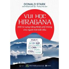 Vui Học Hiragana - 200 Từ Vựng Tiếng Nhật Phổ Thông Cho Người Mới Bắt Đầu - Donal Stark
