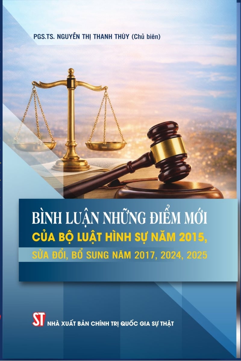 Bình Luận Những Điểm Mới Của Bộ Luật Hình Sự Năm 2015, Sửa Đổi, Bổ Sung Năm 2017, 2024, 2025 (CTQG) - PGS. TS. Nguyễn Thanh Thuỷ ( Chủ biên)