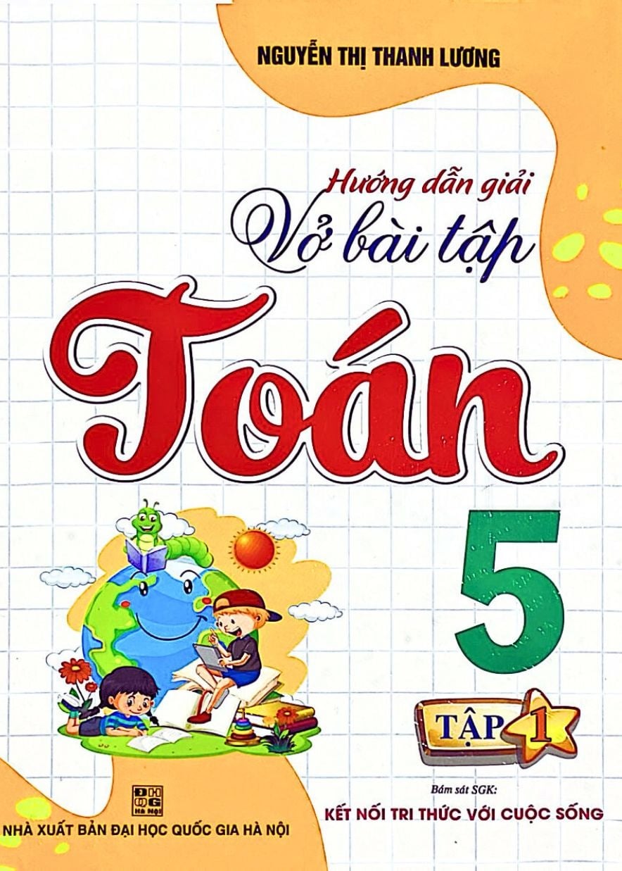 Hướng Dẫn Giải Vở Bài Tập Toán Lớp 5 - Tập 1 (Bám Sát Sgk Kết Nối Tri Thức Với Cuộc Sống) - Nguyễn Thị Thanh Lương
