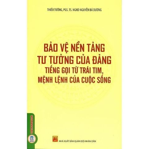  Combo 2 Cuốn Bảo Vệ Nền Tảng Tư Tưởng Của Đảng - Tiếng Gọi Của Trái Tim, Mệnh Lệnh Của Cuộc Sống + Bảo Vệ Nền Tảng Tư Tưởng Của Đảng Trong Tình Hình Mới 