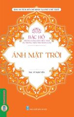 Combo 4 Cuốn Bác Hồ Trong Lòng Dân Việt Nam Và Trong Trái Tim Nhân Loại ( Ánh Mặt Trời + Cánh Chim Không Mỏi + Niềm Tin Tất Thắng +  Tài Trí Kiệt Xuất )
