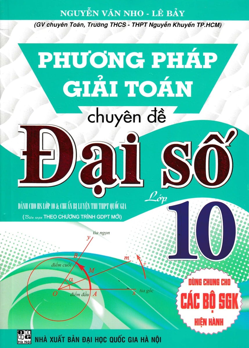 Phương Pháp Giải Toán Chuyên Đề Đại Số Lớp 10 (Biên Soạn Theo Chương Trình GDPT Mới) - Nguyễn Văn Nho