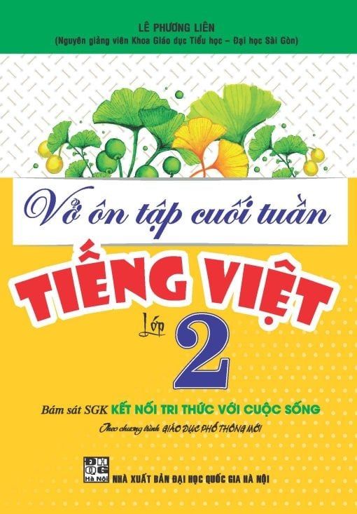 Sách Vở Ôn Tập Cuối Tuần Tiếng Việt Lớp 2 ( Bám Sát Sgk Kết Nối Tri Thức Với Cuộc Sống) - Lê Phương Liên