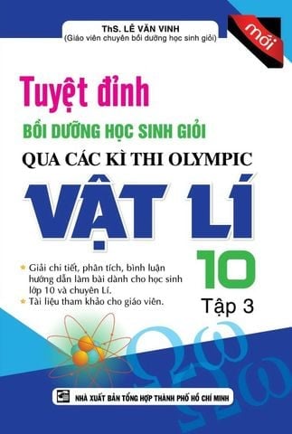 Combo 3 Cuốn Tuyệt Đỉnh Bồi Dưỡng Học Sinh Giỏi Qua Các Kì Thi Olympic Vật Lí 10 ( Tập 1 + 2 + 3 )