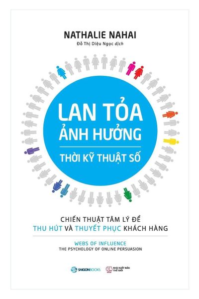  Lan Tỏa Ảnh Hưởng Thời Kỹ Thuật Số - Chiến Thuật Tâm Lý Để Thu Hút Và Thuyết Phục Khách Hàng - Nathalie Nahai 