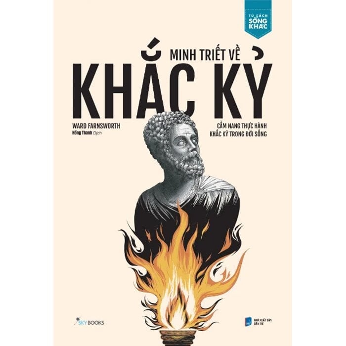Minh Triết Về Khắc Kỷ - Cẩm Nang Thực Hành Khắc Kỷ Trong Đời Sống - 
Ward Farnsworth
