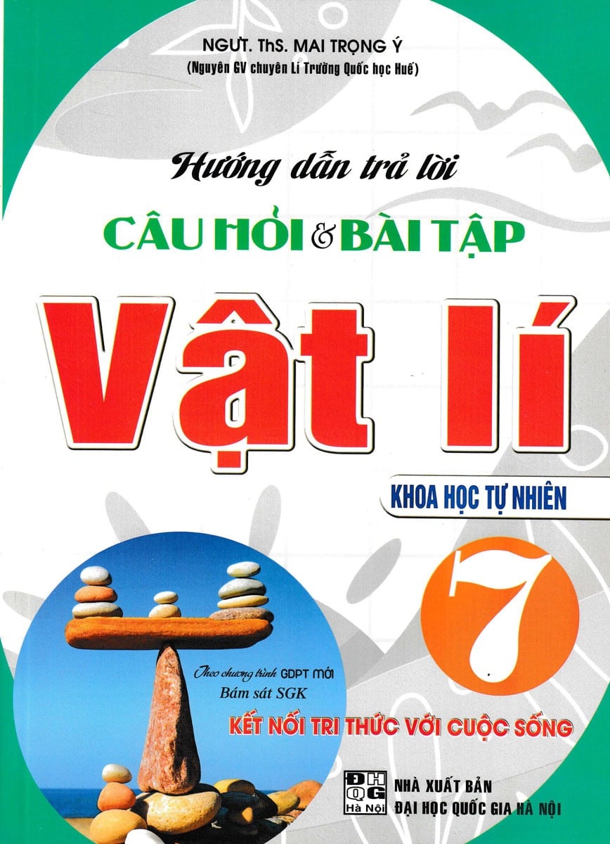 Hướng Dẫn Trả Lời Câu Hỏi & Bài Tập Vật Lí 7 (Khoa Học Tự Nhiên) (Bám Sát Sgk Kết Nối Tri Thức Với Cuộc Sống) - Mai Trọng Ý