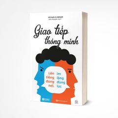 { Trưng Bày } Giao Tiếp Thông Minh - Lên Tiếng Đúng Nơi, Im Lặng Đúng Lúc - Michael D. Sedler