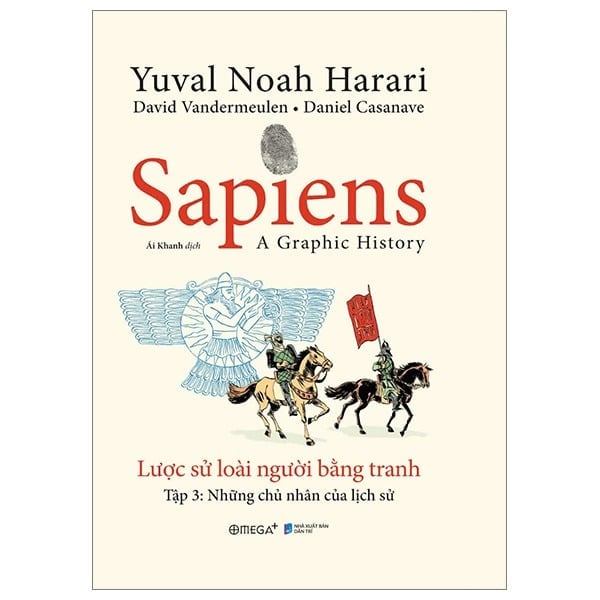 { Trưng Bày } Sapiens - A Graphic History - Lược Sử Loài Người Bằng Tranh - Tập 3 - Những Chủ Nhân Của Lịch Sử - Bìa Cứng - Yuval Noah Harari, David Vandermeulen, Daniel Casavane