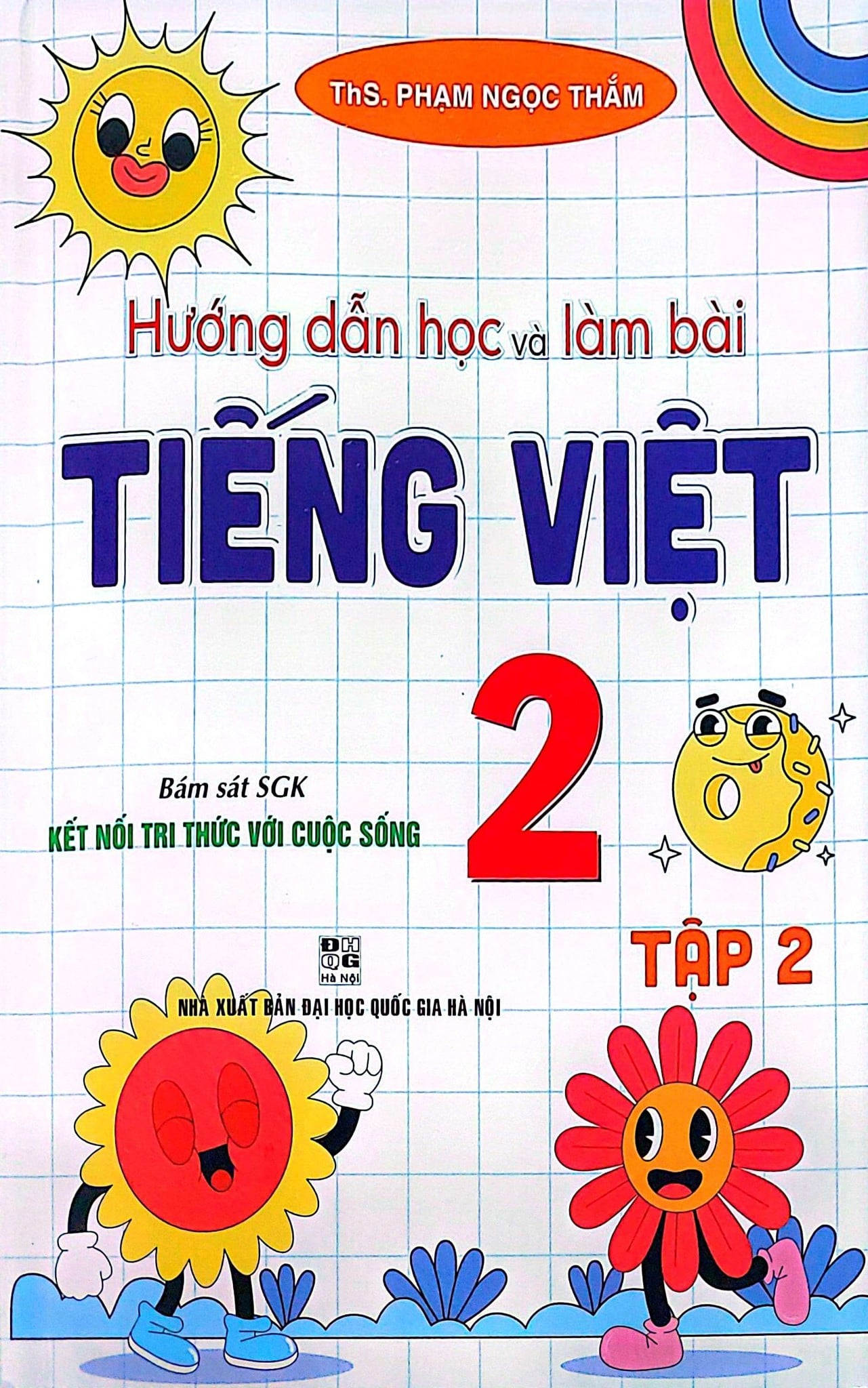 Hướng Dẫn Học Và Làm Bài Tiếng Việt 2 Tập 2 (Bám Sát Sgk Kết Nối Tri Thức Với Cuộc Sống) - Phạm Ngọc Thắm