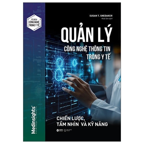 Quản Lý Công Nghệ Thông Tin Trong Y Tế - Chiến Lược, Tầm Nhìn Và Kỹ Năng - Susan T. Snedaker