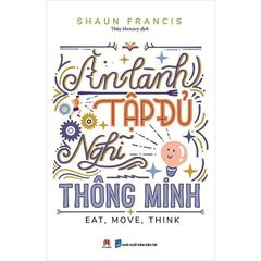 Ăn Lành, Tập Đủ, Nghĩ Thông Minh - 
Shaun Francis