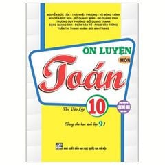 Ôn Luyện Môn Toán Thi Vào Lớp 10 - Nguyễn Đức Tấn