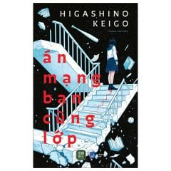 Án Mạng Bạn Cùng Lớp -  
Higashino Keigo