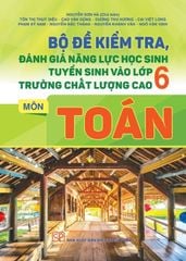 Bộ Đề Kiểm Tra Đánh Giá Năng Lực Học Sinh Tuyển Sinh Vào Lớp 6 Trường Chất Lượng Cao Môn Toán - 
Nguyễn Sơn Hà