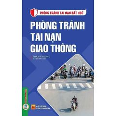 Phòng Tránh Tai Nạn Bất Ngờ - Phòng Tránh Tai Nạn Giao Thông - Thanh Hương