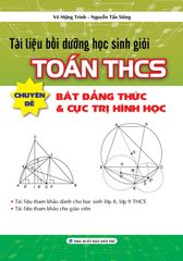 Tài Liệu Bồi Dưỡng Học Sinh Giỏi Toán Thcs Chuyên Đề Bất Đẳng Thức & Cực Trị Hình Học  - Nguyễn Tấn Siêng