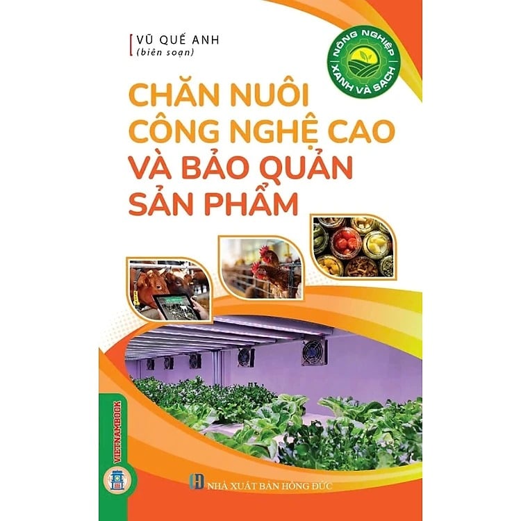Nông Nghiệp Xanh Và Sạch - Chăn Nuôi Công Nghệ Cao Và Bảo Quản Sản Phẩm - Vũ Quế Anh
