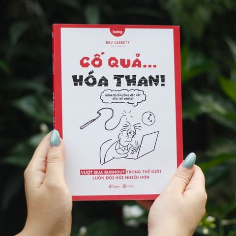  Cố Quá Hóa Than - Vượt Qua Burnout Trong Thế Giới Luôn Đòi Hỏi Nhiều Hơn - Bev Aisbett 