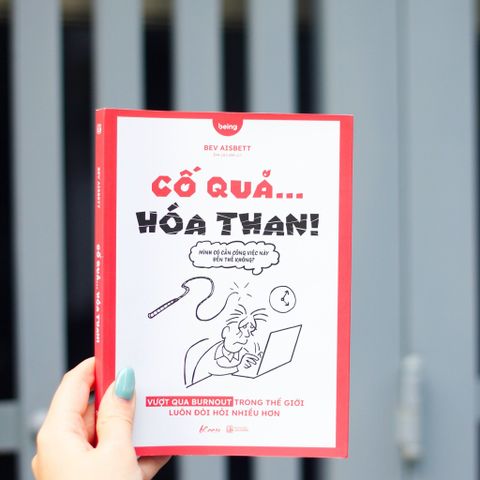  Cố Quá Hóa Than - Vượt Qua Burnout Trong Thế Giới Luôn Đòi Hỏi Nhiều Hơn - Bev Aisbett 