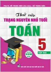 Thử Sức Trạng Nguyên Nhỏ Tuổi Môn Toán Lớp 5 - Tập 2 (Dùng Chung Cho Các Bộ Sgk Hiện Hành) - Đỗ Trung Hiệu