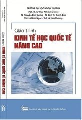 Giáo Trình Kinh Tế Học Quốc Tế Nâng Cao - PGS.TS Từ Thúy Anh (Chủ biên)