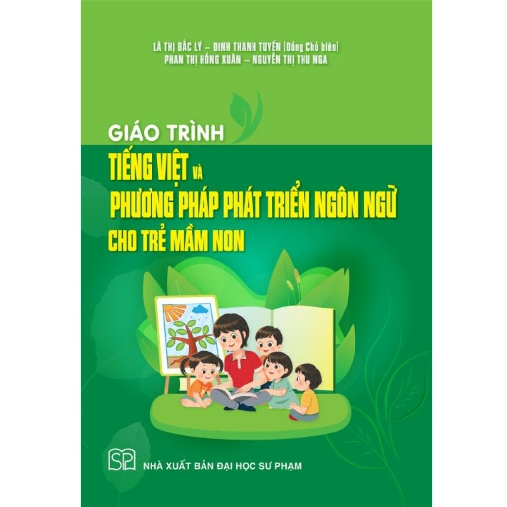 Giáo Trình Tiếng Việt Và Phương Pháp Phát Triển Ngôn Ngữ Cho Trẻ Mầm Non - Lã Thị Bắc Lý, Đinh Thanh Tuyến (Đồng Chủ biên)