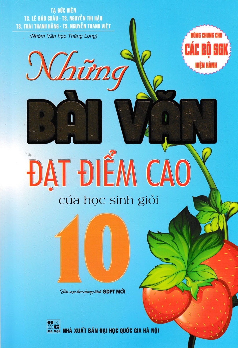 Những Bài Văn Đạt Điểm Cao Của Học Sinh Giỏi 10 (Dùng Chung Cho Các Bộ SGK Hiện Hành) - Tạ Đức Hiền