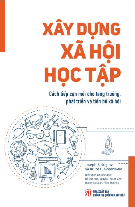 Xây Dựng Xã Hội Học Tập - Cách Tiếp Cận Mới Cho Tăng Trưởng, Phát Triển Và Tiến Bộ Xã Hội - Joseph E.Stiglitz Và Bruce C. Greenwald