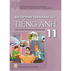 Bài Tập Phát Triển Năng Lực Tiếng Anh 11 ( Theo Chương Trình Giáo Dục Phổ Thông 2018 ) - Hoàng Thị Xuân Hoa (CB) - NXBGD