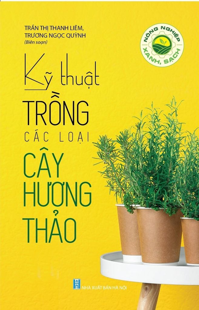 Sách Nông Nghiệp Xanh Và Sạch - Kỹ Thuật Trồng Các Loại Cây Hương Thảo  - Trần Thị Thanh Liêm, Trương Ngọc Quỳnh