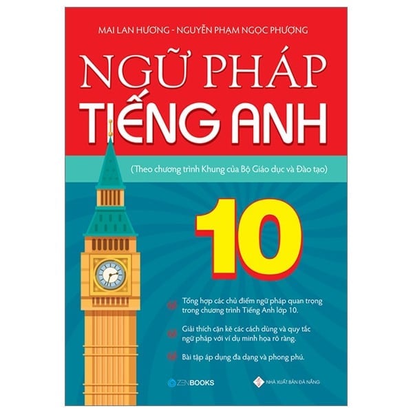 Ngữ Pháp Tiếng Anh Lớp 10 (Theo Chương Trình Khung Của Bộ Giáo Dục Và Đào Tạo) - Mai Lan Hương, Nguyễn Phạm Ngọc Phượng