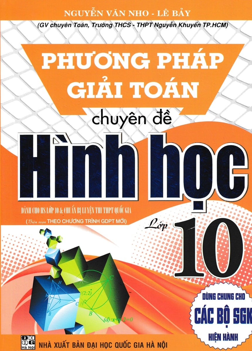 Phương Pháp Giải Toán Chuyên Đề Hình Học Lớp 10 (Biên Soạn Theo Chương Trình GDPT Mới) - Nguyễn Văn Nho